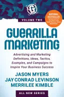 Guerrilla Marketing Volume 2: Advertising and Marketing Definitions, Ideas, Tactics, Examples, and Campaigns to Inspire Your Business Success