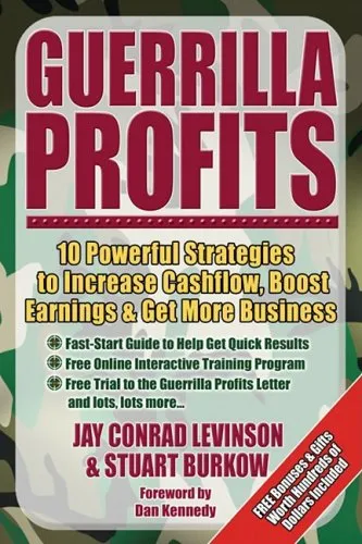 Guerrilla Profits: 10 Powerful Strategies to Increase Cashflow, Boost Earnings & Get More Business (Guerrilla Marketing Press)