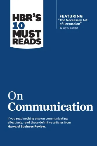 HBR's 10 Must Reads on Communication (with featured article ''The Necessary Art of Persuasion, '' by Jay A. Conger)