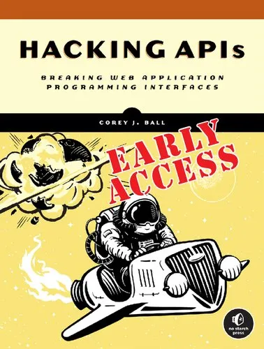 Hacking APIs: Breaking Web Application Programming Interfaces