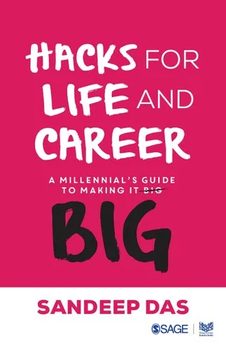 Hacks for Life and Career : A Millennial’s Guide to Making It Big