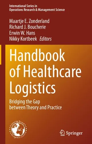 Handbook of Healthcare Logistics: Bridging the Gap between Theory and Practice (International Series in Operations Research & Management Science, 302)