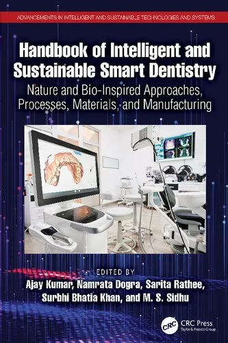 Handbook of Intelligent and Sustainable Smart Dentistry: Nature and Bio-Inspired Approaches, Processes, Materials, and Manufacturing (Advancements in ... and Sustainable Technologies and Systems)