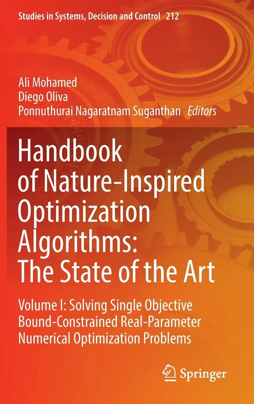 Handbook of Nature-Inspired Optimization Algorithms: The State of the Art: Volume I: Solving Single Objective Bound-Constrained Real-Parameter Numerical Optimization Problems