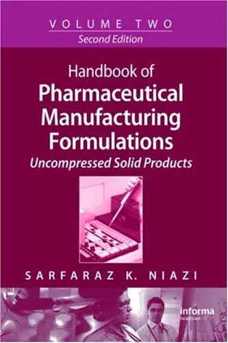 Handbook of Pharmaceutical Manufacturing Formulations, Second Edition, Volume 2: Uncompressed Solid Products