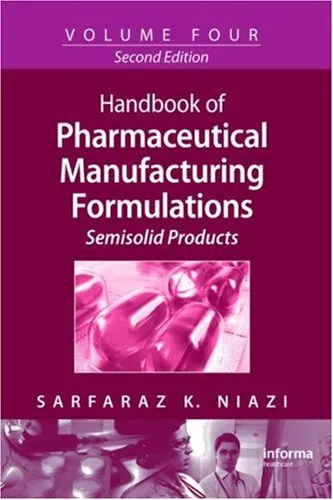 Handbook of Pharmaceutical Manufacturing Formulations, Second Edition, Volume 4: Semisolid Products