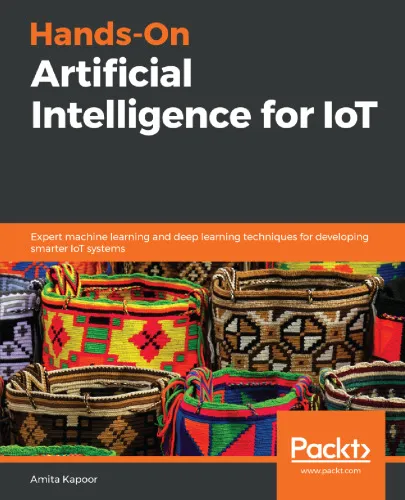 Cover of Hands-On Artificial Intelligence for IoT: Expert techniques for developing smarter IoT systems through Machine Learning and Deep Learning with Python
