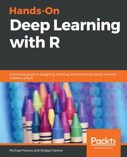 Hands-On Deep Learning with R: A practical guide to designing, building, and improving neural network models using R