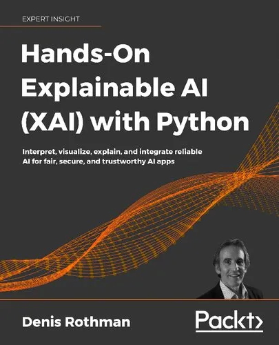 Hands-On Explainable AI (XAI) with Python: Interpret, visualize, explain, and integrate reliable AI for fair, secure, and trustworthy AI apps