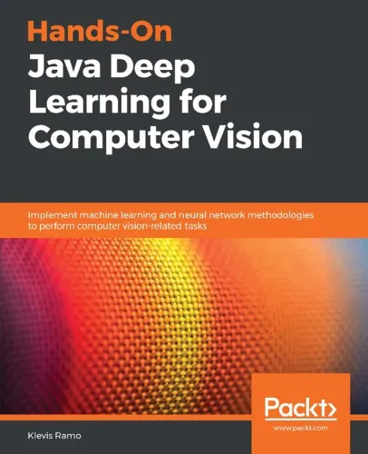 Hands-On Java Deep Learning for Computer Vision - Implement machine learning and neural network methodologies to perform computer vision-related tasks.