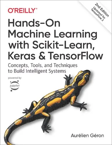 Hands-On Machine Learning with Scikit-Learn, Keras, and TensorFlow - Concepts, Tools, and Techniques to Build Intelligent Systems, 2nd Edition