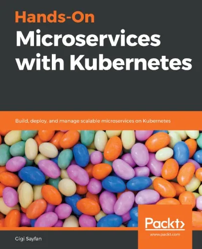 Hands-On Microservices With Kubernetes: Build, Deploy, And Manage Scalable Microservices On Kubernetes