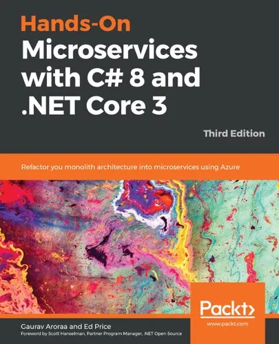 Hands-On Microservices with C# 8 and .NET Core 3: Refactor you monolith architecture into microservices using Azure, 3rd Edition