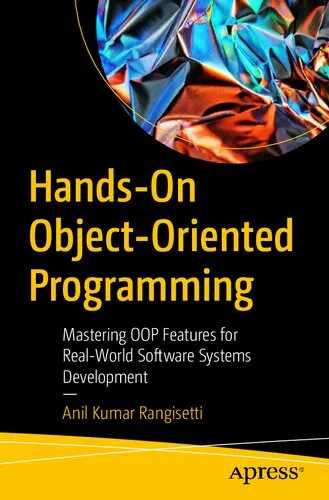 Hands-On Object-Oriented Programming: Mastering OOP Features for Real-World Software Systems Development