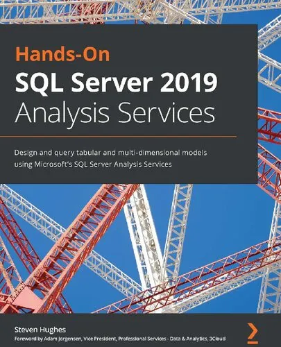 Hands-On SQL Server 2019 Analysis Services: Design and query tabular and multi-dimensional models using Microsoft's SQL Server Analysis Services