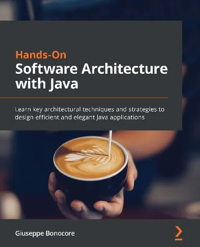 Hands-On Software Architecture with Java - Learn key architectural techniques and strategies to design efficient and elegant Java applications