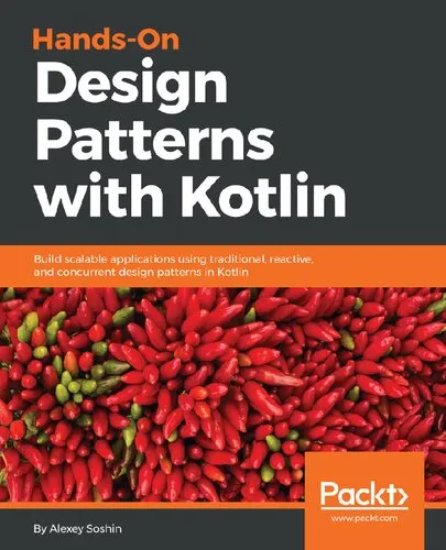 Hands-on Design Patterns with Kotlin: GoF, Reactive patterns, Concurrent patterns and more