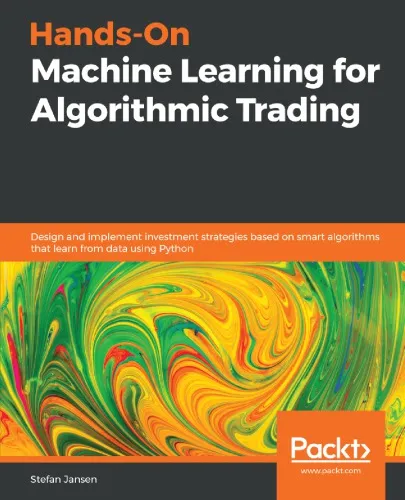 Hands-on machine learning for algorithmic trading design and implement investment strategies based on smart algorithms that learn from data using Python