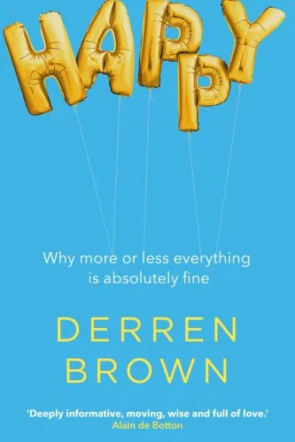 Happy: Why More or Less Everything Is Absolutely Fine