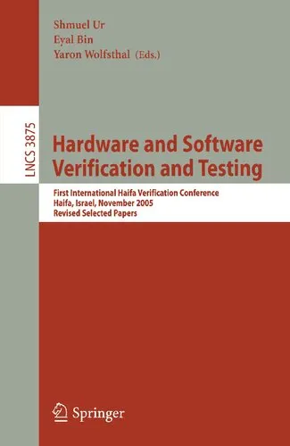 Hardware and Software, Verification and Testing: First International Haifa Verification Conference, Haifa, Israel, November 13-16, 2005, Revised ... (Lecture Notes in Computer Science, 3875)