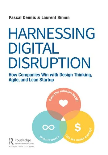 Harnessing Digital Disruption: How Companies Win with Design Thinking, Agile, and Lean Startup