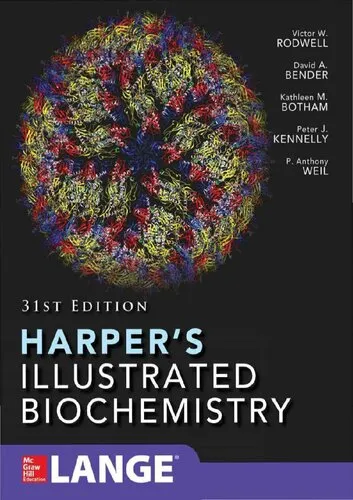 Harper’s Illustrated Biochemistry, 2018 31st Edition Victor W. Rodwell, David Bender, Kathleen M. Botham, Peter J. Kennelly, P. Anthony Weil