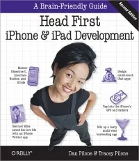 Head First iPhone and iPad Development, 2nd Edition: A Learner's Guide to Creating Objective-C Applications for the iPhone and iPad