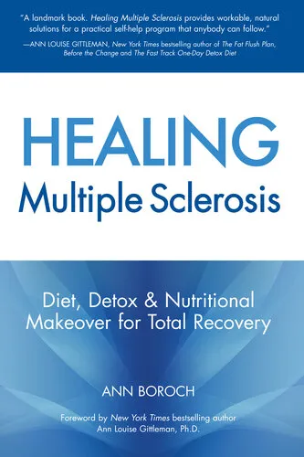 Healing Multiple Sclerosis: Diet, Detox & Nutritional Makeover for Total Recovery