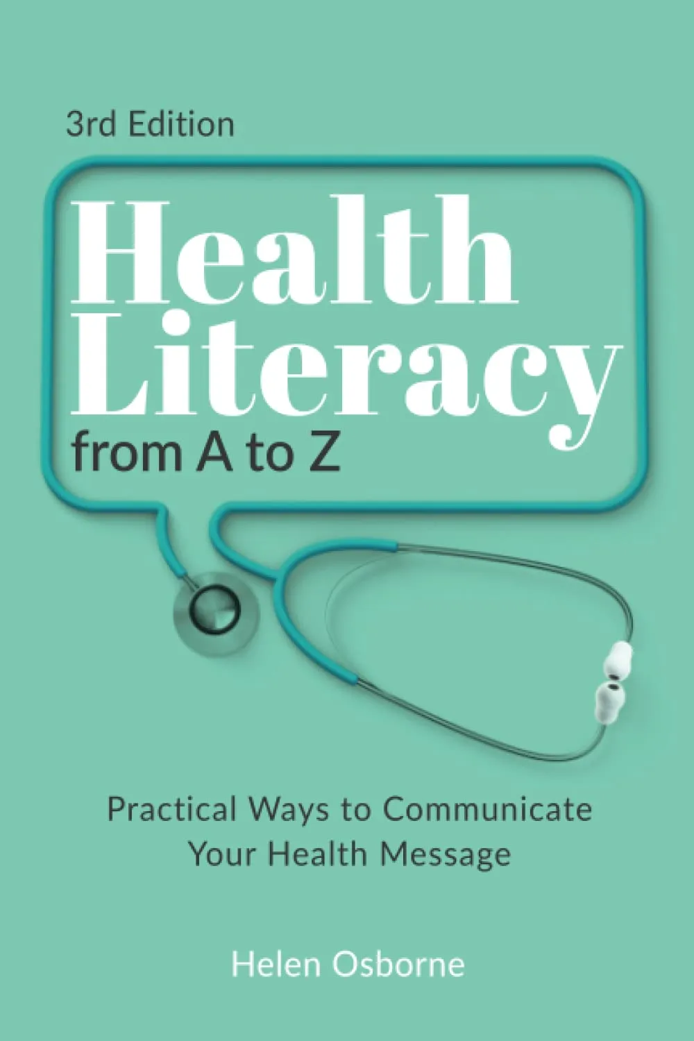 Health Literacy from A to Z: Practical Ways to Communicate Your Health Message