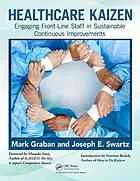 Cover of Healthcare kaizen : engaging front-line staff in sustainable continuous improvements