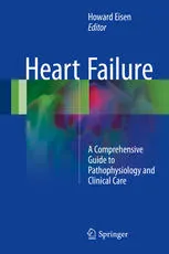 Heart Failure: A Comprehensive Guide to Pathophysiology and Clinical Care