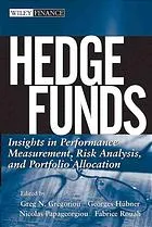 Hedge funds : insights in performance measurement, risk analysis, and portfolio allocation