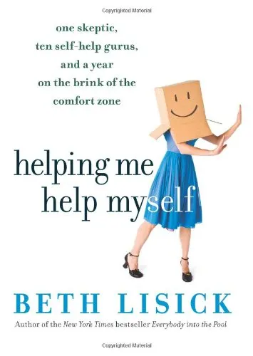 Helping Me Help Myself: One Skeptic, Ten Self-Help Gurus, and a Year on the Brink of the Comfort Zone