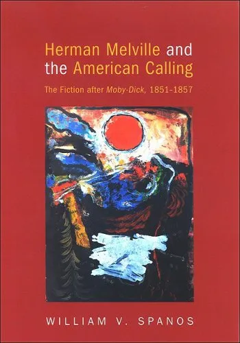 Herman Melville and the American Calling: The Fiction After Moby-Dick, 1851-1857