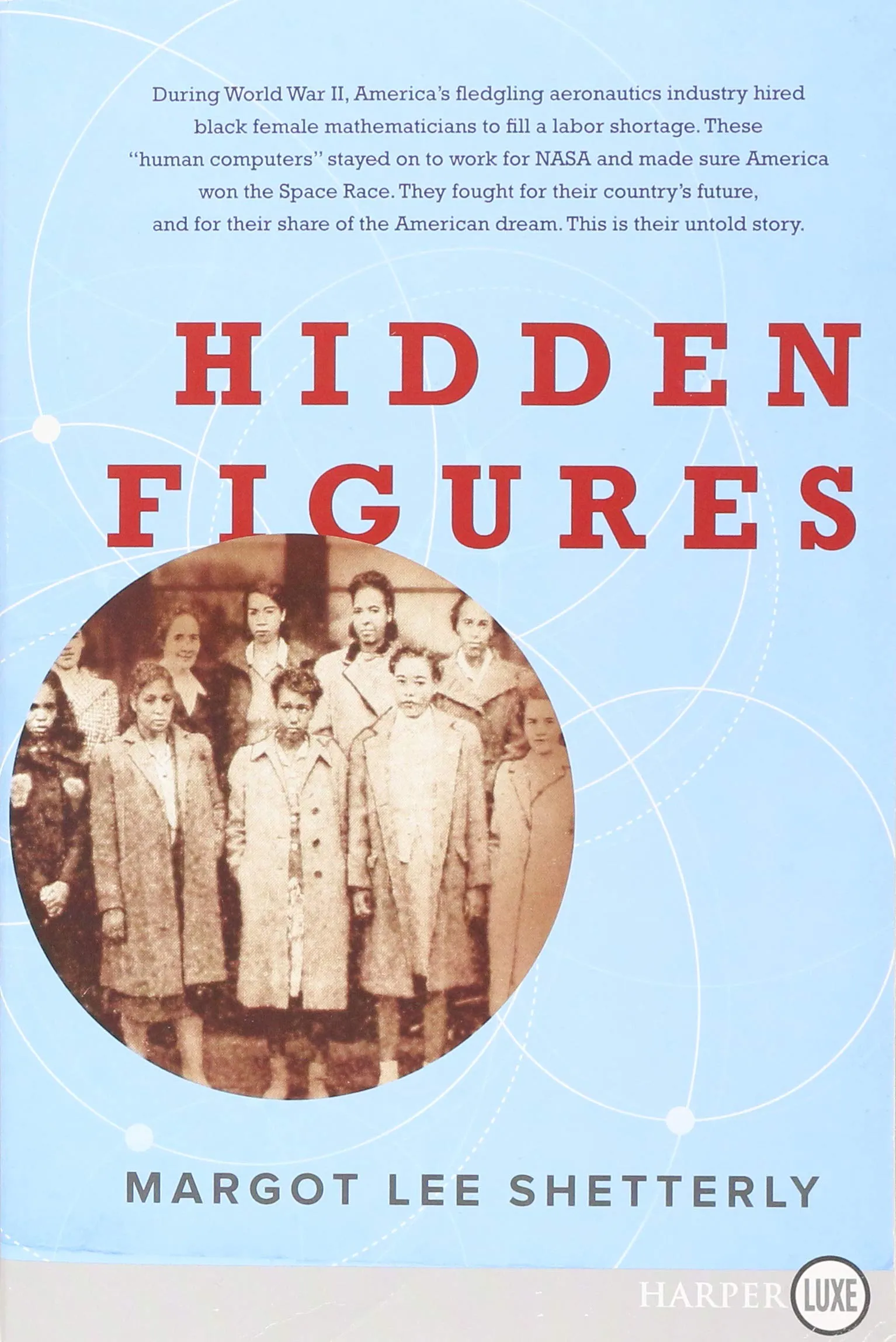 Hidden Figures: The American Dream and the Untold Story of the Black Women Mathematicians Who Helped Win the Space Race