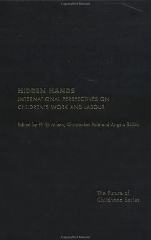 Hidden Hands: International Perspectives on Children's Work and Labour (The Future of Childhood Series)