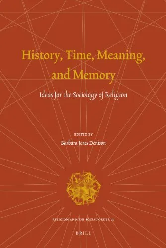 History, Time, Meaning, and Memory: Ideas for the Sociology of Religion (Religion and the Social Order)