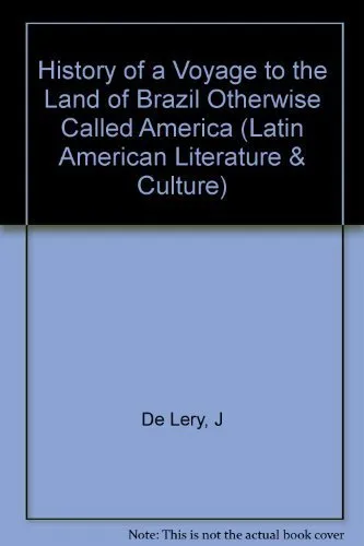 History of a Voyage to the Land of Brazil, Otherwise Called America (Latin American Literature and Culture, No. 6)