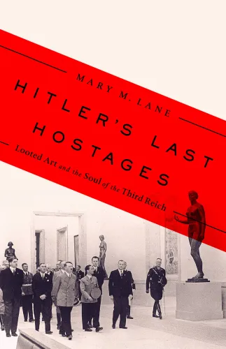 Hitler's last hostages: looted art and the soul of the Third Reich