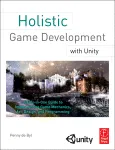 Holistic Game Development with Unity. An All-in-One Guide to Implementing Game Mechanics, Art, Design and Programming