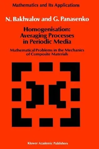 Cover of Homogenisation: Averaging Processes in Periodic Media: Mathematical Problems in the Mechanics of Composite Materials (Mathematics and its Applications)