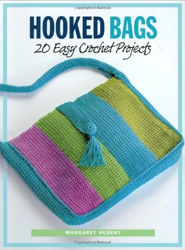 Hooked Bags: 20 Easy Crochet Projects