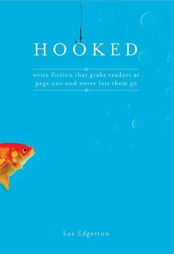 Hooked: Write Fiction That Grabs Readers at Page One & Never Lets Them Go