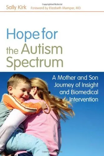 Hope for the Autism Spectrum: A Mother and Son Journey of Insight and Biomedical Intervention