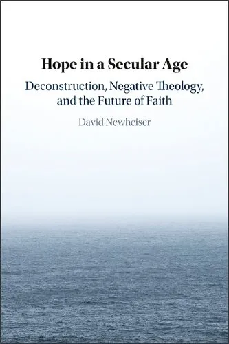 Hope in a Secular Age: Deconstruction, Negative Theology, and the Future of Faith