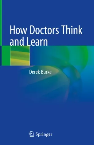 How Doctors Think and Learn