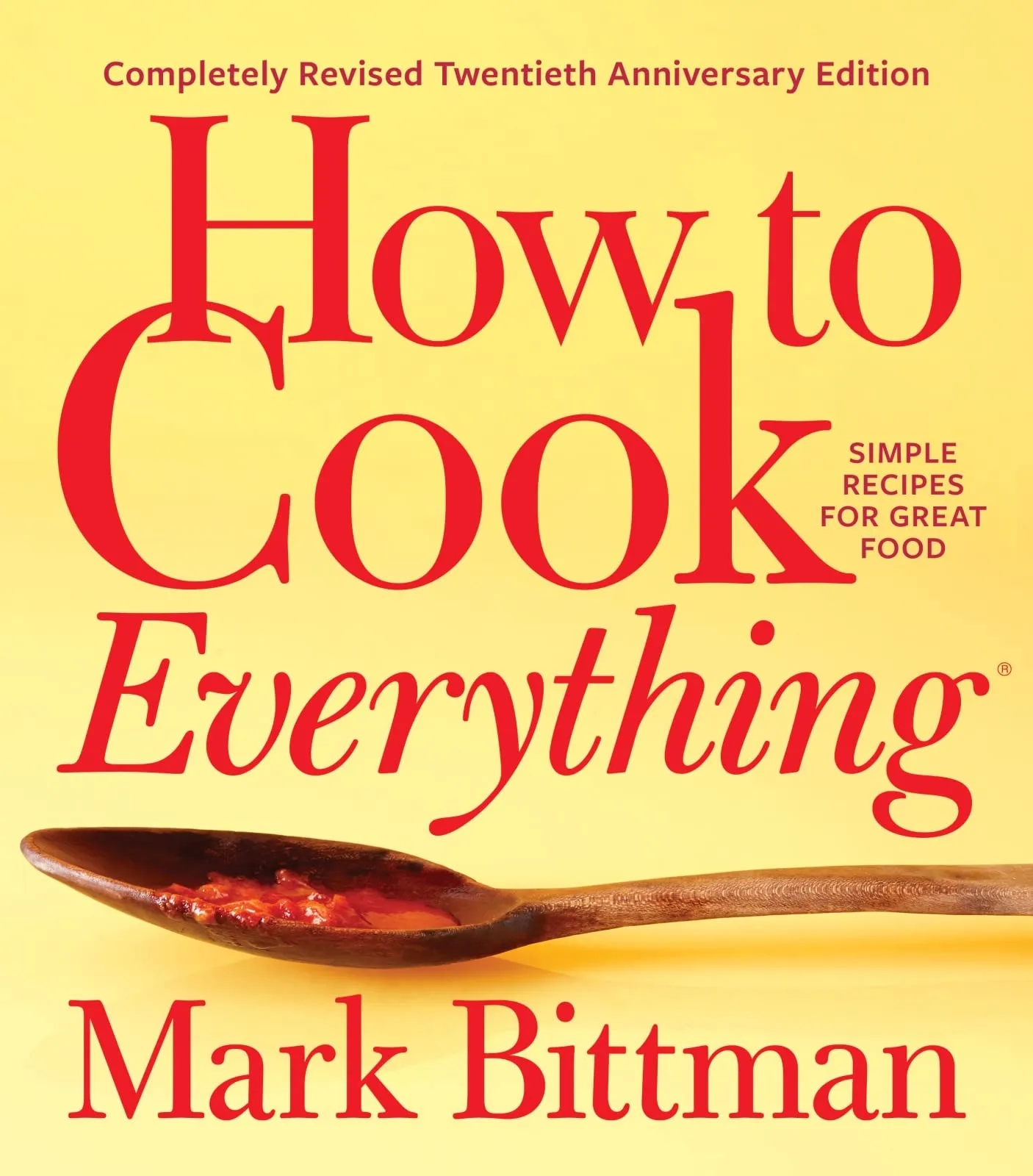 How To Cook Everything―completely Revised Twentieth Anniversary Edition: Simple Recipes for Great Food