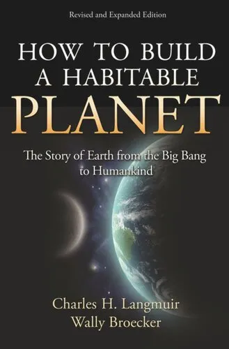 How to Build a Habitable Planet: The Story of Earth from the Big Bang to Humankind - Revised and Expanded Edition