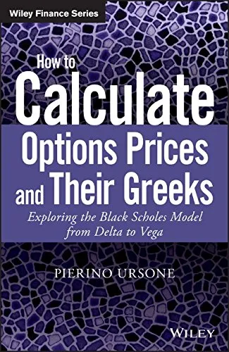 How to Calculate Options Prices and Their Greeks: Exploring the Black Scholes Model from Delta to Vega