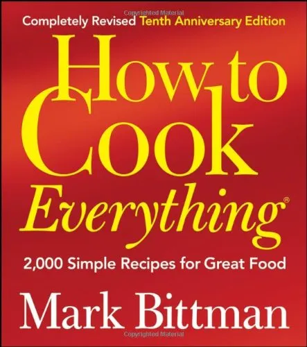 How to Cook Everything, Completely Revised 10th Anniversary Edition: 2,000 Simple Recipes for Great Food